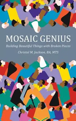 Le génie de la mosaïque : construire de belles choses avec des morceaux cassés - Mosaic Genius: Building Beautiful Things with Broken Pieces