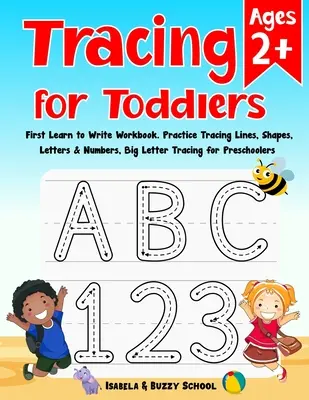 Tracing for Toddlers : Le premier cahier d'apprentissage de l'écriture Le livre de traçage des lettres S'entraîner à tracer des lignes, des formes, des lettres et des chiffres Traçage des grandes lettres - Tracing for Toddlers: First Learn to Write Workbook Letter Tracing Book Practice Tracing Lines, Shapes, Letters & Numbers Big Letter Tracing