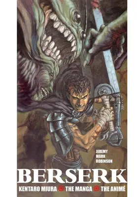 Berserk : Kentaro Miura : le manga et l'anime - Berserk: Kentaro Miura: The Manga and the Anime