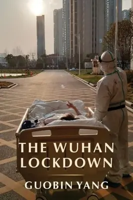 L'enfermement de Wuhan - The Wuhan Lockdown