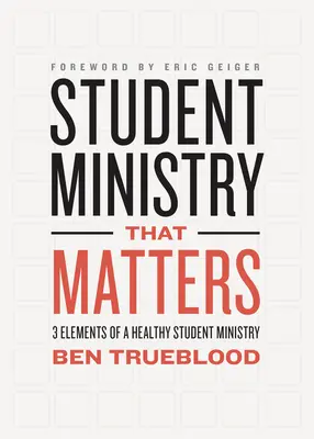 Un ministère étudiant qui compte : 3 éléments d'un ministère étudiant sain - Student Ministry That Matters: 3 Elements of a Healthy Student Ministry