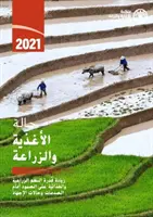 La situation mondiale de l'alimentation et de l'agriculture 2021 (édition arabe) - Rendre les systèmes agroalimentaires plus résistants aux chocs et aux stress - State of Food and Agriculture 2021 (Arabic Edition) - Making Agri-Food Systems More Resilient to Shocks and Stresses