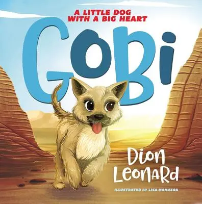 Gobi : Un petit chien au grand cœur (Livre d'images) - Gobi: A Little Dog with a Big Heart (Picture Book)