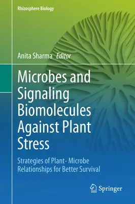 Microbes et biomolécules de signalisation contre le stress des plantes : Stratégies de relations plantes-microbes pour une meilleure survie - Microbes and Signaling Biomolecules Against Plant Stress: Strategies of Plant- Microbe Relationships for Better Survival