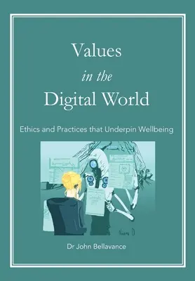 Les valeurs dans le monde numérique : L'éthique et les pratiques qui sous-tendent le bien-être - Values in the Digital World: Ethics and Practices that Underpin Wellbeing