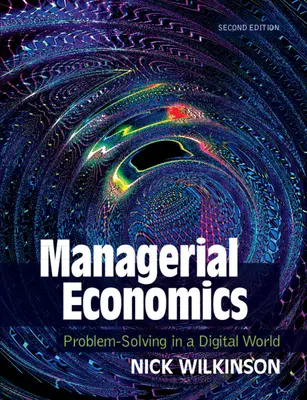 Économie managériale : Résolution de problèmes dans un monde numérique - Managerial Economics: Problem-Solving in a Digital World