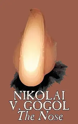 Le Nez par Nikolaï Gogol, Classiques, Littéraire - The Nose by Nikolai Gogol, Classics, Literary