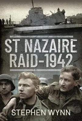 Le raid de Saint-Nazaire, 1942 - St Nazaire Raid, 1942