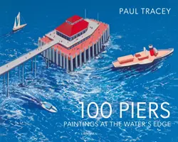 100 Piers - Peintures au bord de l'eau - 100 Piers - Paintings at the Water's Edge