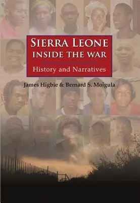 Sierra Leone : Au cœur de la guerre : histoire et récits - Sierra Leone: Inside the War: History and Narratives