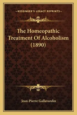 Le traitement homéopathique de l'alcoolisme (1890) - The Homeopathic Treatment Of Alcoholism (1890)