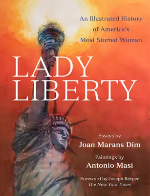 Lady Liberty : Une histoire illustrée de la femme la plus célèbre d'Amérique - Lady Liberty: An Illustrated History of America's Most Storied Woman