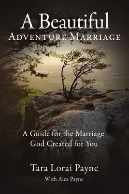 Une belle aventure conjugale : Un guide pour le mariage que Dieu a créé pour vous - A Beautiful Adventure Marriage: A Guide for the Marriage God Created for You