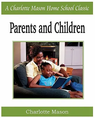 Parents et enfants : Série Charlotte Mason Homeschooling, Vol. 2 - Parents and Children: Charlotte Mason Homeschooling Series, Vol. 2