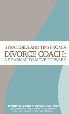 Stratégies et conseils d'un coach en divorce : Une feuille de route pour aller de l'avant - Strategies and Tips from a Divorce Coach: A Roadmap to Move Forward