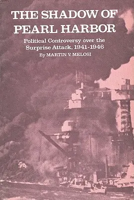 L'ombre de Pearl Harbor : La controverse politique autour de l'attaque surprise, 1941-1946 - The Shadow of Pearl Harbor: Political Controversy Over the Surprise Attack, 1941-1946