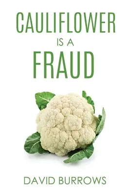 Le chou-fleur est une fraude - Cauliflower Is A Fraud