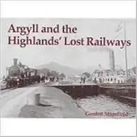 Chemins de fer perdus d'Argyll et des Highlands - Argyll and the Highlands' Lost Railways