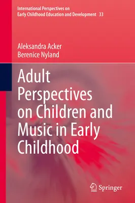 Perspectives des adultes sur les enfants et la musique dans la petite enfance - Adult Perspectives on Children and Music in Early Childhood