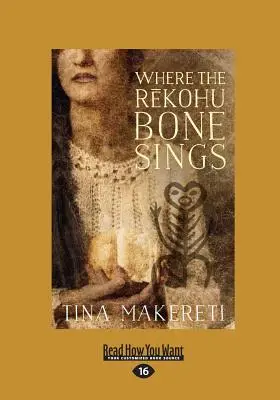 Where The Rekohu Bone Sings (Large Print 16pt) (en anglais) - Where The Rekohu Bone Sings (Large Print 16pt)