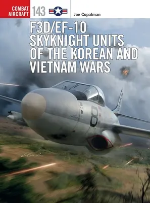 F3d/Ef-10 Skyknight Units of the Korean and Vietnam Wars (en anglais) - F3d/Ef-10 Skyknight Units of the Korean and Vietnam Wars