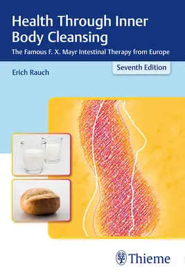 La santé par le nettoyage intérieur du corps : La célèbre thérapie intestinale de F. X. Mayr en Europe - Health Through Inner Body Cleansing: The Famous F. X. Mayr Intestinal Therapy from Europe