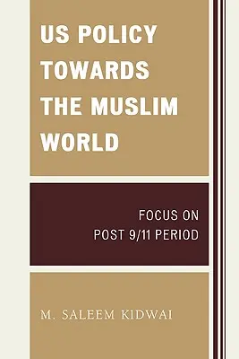 La politique américaine à l'égard du monde musulman : L'après 11 septembre - US Policy Towards the Muslim World: Focus on Post 9/11 Period
