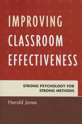 Améliorer l'efficacité en classe : Une psychologie forte pour des méthodes fortes - Improving Classroom Effectiveness: Strong Psychology for Strong Methods