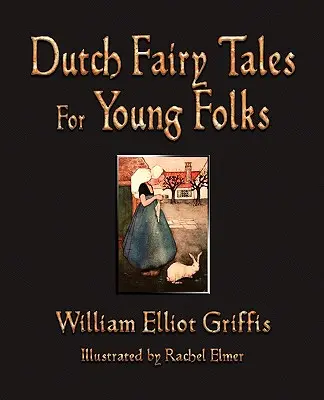 Contes de fées hollandais pour les jeunes - Dutch Fairy Tales for Young Folks