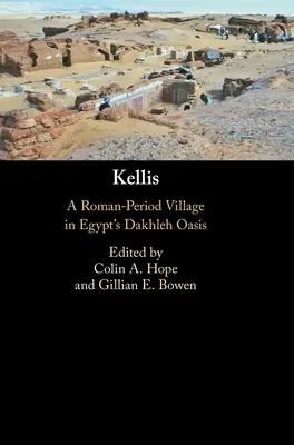 Kellis : un village de l'époque romaine dans l'oasis de Dakhleh en Égypte - Kellis: A Roman-Period Village in Egypt's Dakhleh Oasis