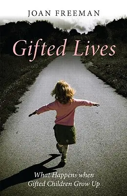 Gifted Lives : Ce qui se passe quand les enfants doués grandissent - Gifted Lives: What Happens When Gifted Children Grow Up