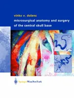 Anatomie microchirurgicale et chirurgie de la base centrale du crâne - Microsurgical Anatomy and Surgery of the Central Skull Base