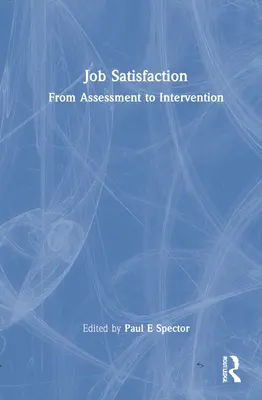 Satisfaction au travail : De l'évaluation à l'intervention - Job Satisfaction: From Assessment to Intervention