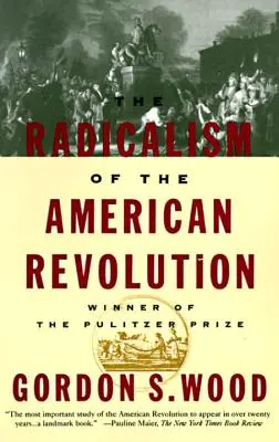 Le radicalisme de la révolution américaine - The Radicalism of the American Revolution