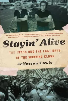 Stayin' Alive : Les années 1970 et les derniers jours de la classe ouvrière - Stayin' Alive: The 1970s and the Last Days of the Working Class