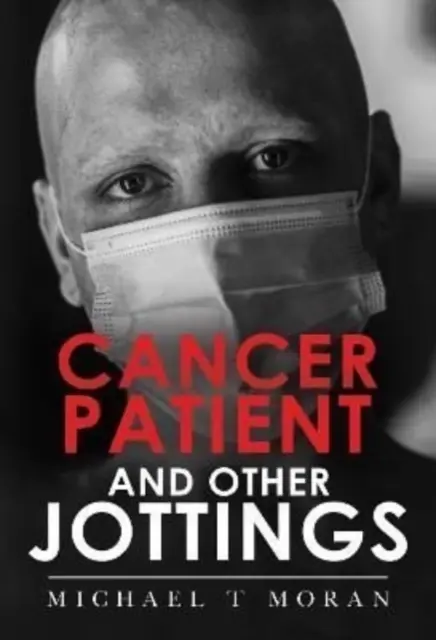 Cancer Patient and Other Jottings (en anglais) - Cancer Patient and Other Jottings