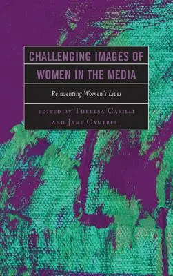 Remettre en question l'image des femmes dans les médias : Réinventer la vie des femmes - Challenging Images of Women in the Media: Reinventing Women's Lives