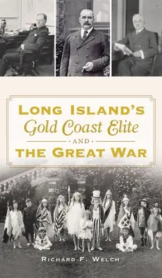 L'élite de la Gold Coast de Long Island et la Grande Guerre - Long Island's Gold Coast Elite and the Great War