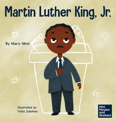 Martin Luther King, Jr : Un livre pour enfants sur la promotion des droits civiques par la non-violence - Martin Luther King, Jr.: A Kid's Book About Advancing Civil Rights with Nonviolence