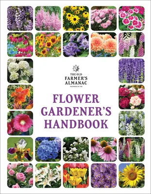 The Old Farmer's Almanac Flower Gardener's Handbook (Manuel du jardinier de fleurs de l'Almanach du vieux fermier) - The Old Farmer's Almanac Flower Gardener's Handbook