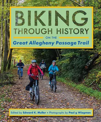 Traverser l'histoire à vélo sur le sentier du Grand Passage de l'Allegheny - Biking Through History on the Great Allegheny Passage Trail