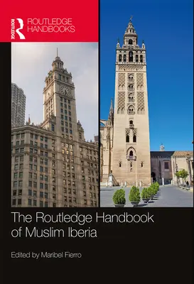 The Routledge Handbook of Muslim Iberia (en anglais) - The Routledge Handbook of Muslim Iberia