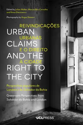 Revendications urbaines et droit à la ville : Perspectives locales à Salvador de Bahia et à Londres - Urban Claims and the Right to the City: Grassroots Perspectives from Salvador Da Bahia and London