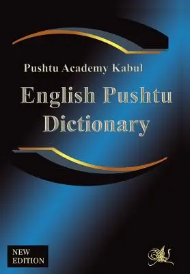 Dictionnaire anglais-pushtu : Le grand dictionnaire de la Pushtu Academy, un dictionnaire bilingue des langues Pakhto, Pushto, Pukhto Pashtoe, Pa - English Pushtu Dictionary: The Pushtu Academy's Larger Pushto Dictionary, a Bilingual Dictionary of the of the Pakhto, Pushto, Pukhto Pashtoe, Pa