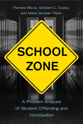 Zone scolaire : Une analyse des problèmes de délinquance et de victimisation des élèves - School Zone: A Problem Analysis of Student Offending and Victimization