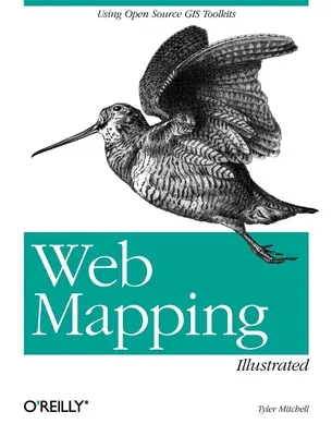 Web Mapping Illustrated : Utilisation de boîtes à outils SIG à source ouverte - Web Mapping Illustrated: Using Open Source GIS Toolkits