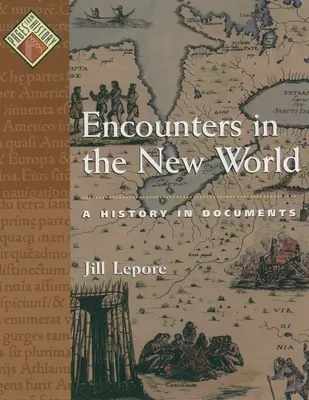 Rencontres du Nouveau Monde : Une histoire en documents - Encounters in the New World: A History in Documents