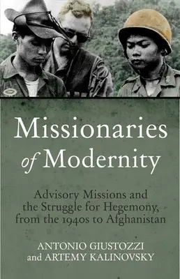 Missionnaires de la modernité : Les missions de conseil et la lutte pour l'hégémonie en Afghanistan et au-delà - Missionaries of Modernity: Advisory Missions and the Struggle for Hegemony in Afghanistan and Beyond