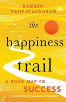 Le chemin du bonheur - Une feuille de route vers le succès - Happiness Trail - A Road Map to Success