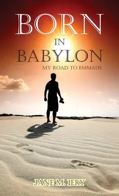 Né à Babylone : Mon chemin vers Emmaüs - Born in Babylon: My Road to Emmaus